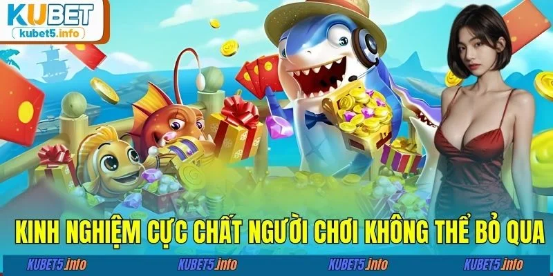 Kinh nghiệm cực chất người chơi không thể bỏ qua