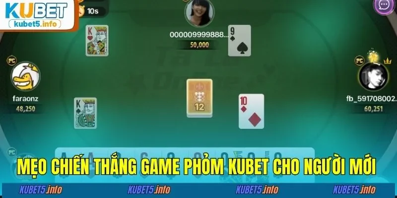 Mẹo chiến thắng game phỏm KUBET cho người mới